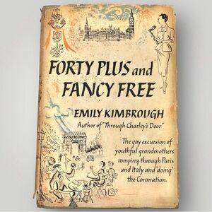 Forty Plus and Fancy Free by Emily Kimbrough 1954 1st Edition!